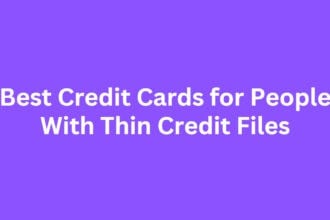 10 Best Credit Cards for People With Thin Credit Files