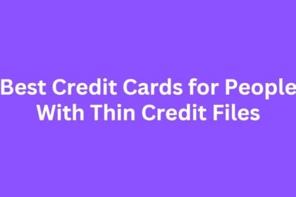 10 Best Credit Cards for People With Thin Credit Files
