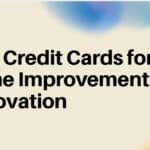 10 Best Credit Cards for Home Improvement and Renovation