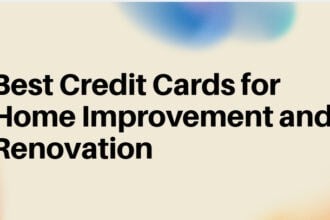 10 Best Credit Cards for Home Improvement and Renovation