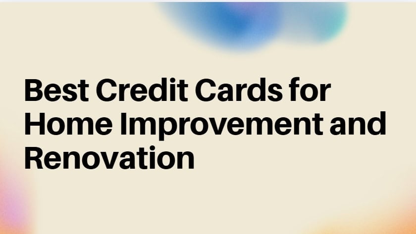 10 Best Credit Cards for Home Improvement and Renovation