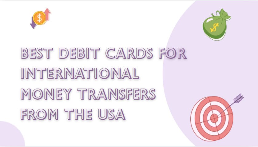 10 Best Debit Cards for International Money Transfers From the USA