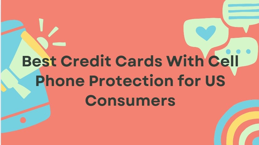 10 Best Credit Cards With Cell Phone Protection for US Consumers