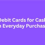 10 Best Debit Cards for Cash Back on Everyday Purchases
