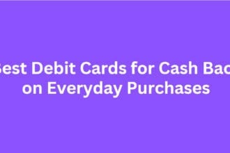 10 Best Debit Cards for Cash Back on Everyday Purchases