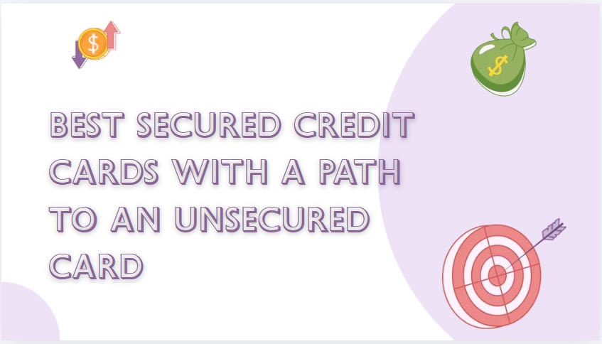 10 Best Secured Credit Cards With a Path to an Unsecured Card