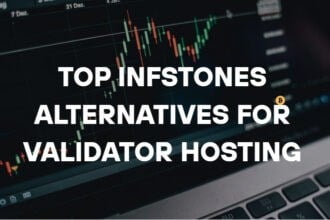 10 Top InfStones Alternatives for Validator Hosting