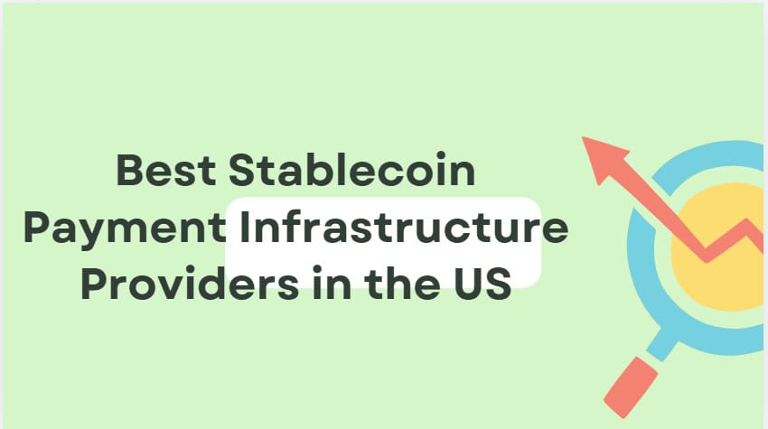 10 Best Stablecoin Payment Infrastructure Providers in the US