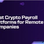 10 Best Crypto Payroll Platforms for Remote Companies