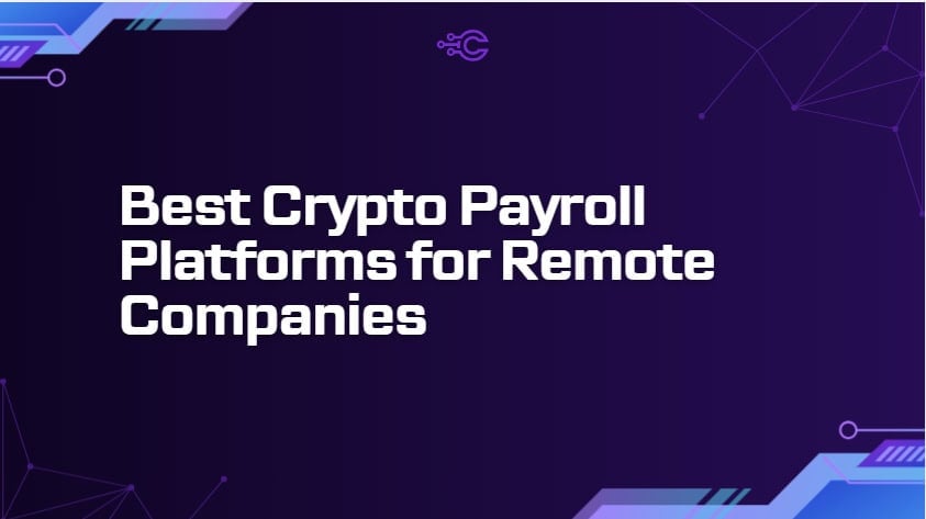 10 Best Crypto Payroll Platforms for Remote Companies