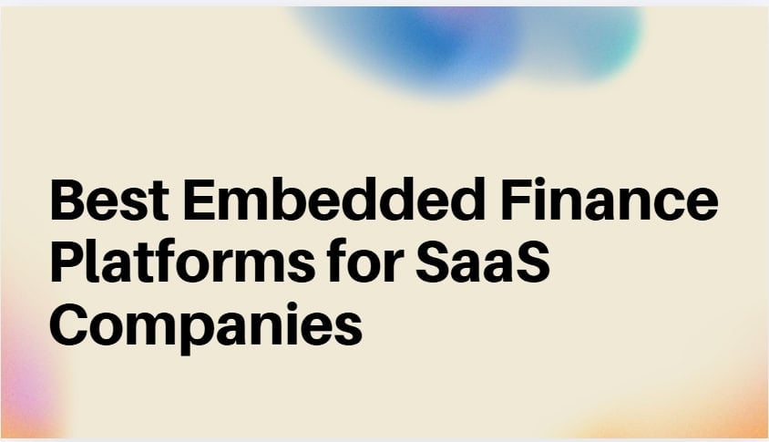 10 Best Embedded Finance Platforms for SaaS Companies