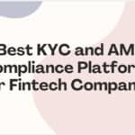 10 Best KYC and AML Compliance Platforms for Fintech Companies