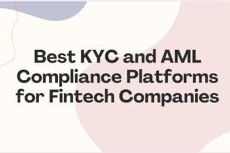 10 Best KYC and AML Compliance Platforms for Fintech Companies