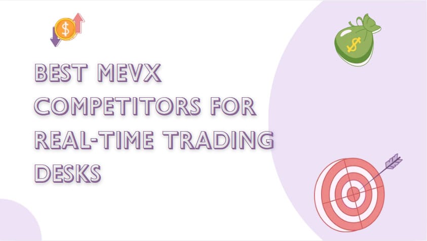 10 Best MEVX Competitors for Real-Time Trading Desks