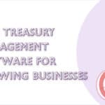 10 Best Treasury Management Software for Growing Businesses