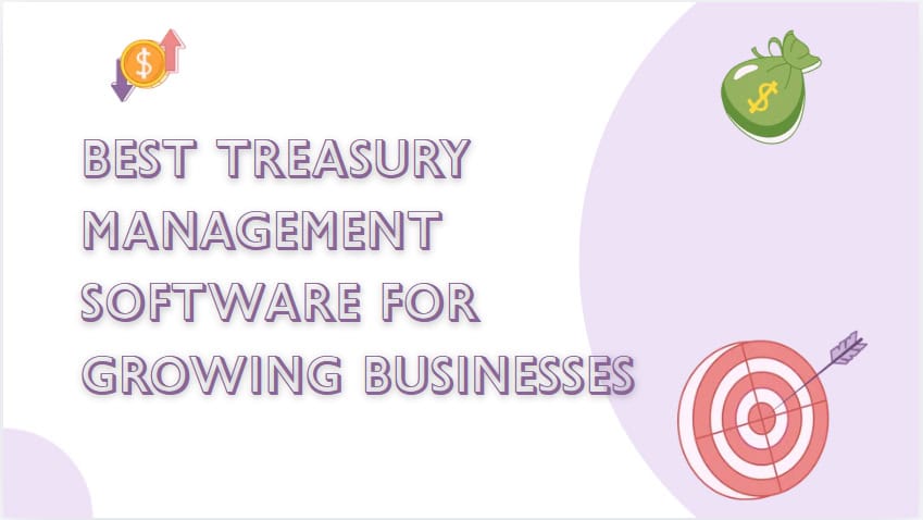 10 Best Treasury Management Software for Growing Businesses