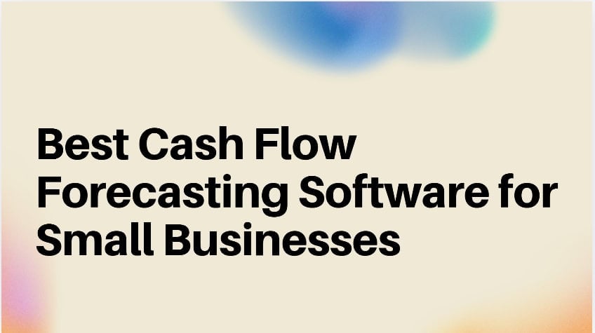 10 Best Cash Flow Forecasting Software for Small Businesses