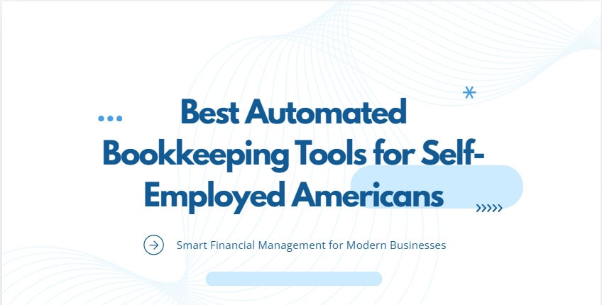 10 Best Automated Bookkeeping Tools for Self-Employed Americans