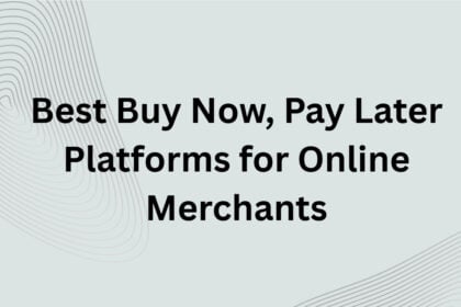 10 Best Buy Now, Pay Later Platforms for Online Merchants
