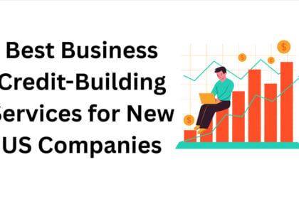 10 Best Business Credit-Building Services for New US Companies