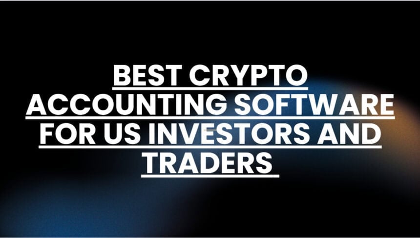 10 Best Crypto Accounting Software for US Investors and Traders