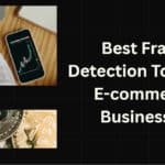 10 Best Fraud Detection Tools for E-commerce Businesses