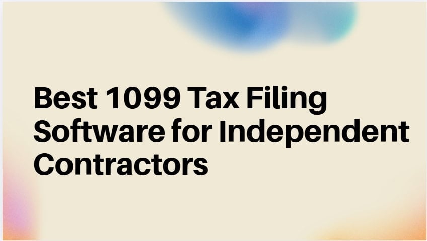 10 Best 1099 Tax Filing Software for Independent Contractors