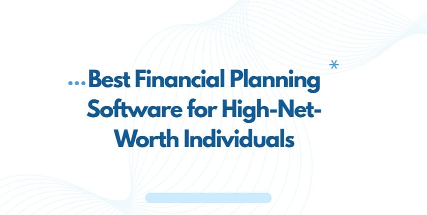 10 Best Financial Planning Software for High-Net-Worth Individuals
