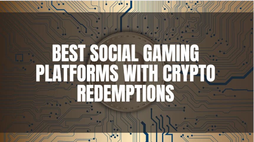 10 Best Social Gaming Platforms with Crypto Redemptions