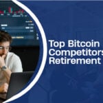 10 Top Bitcoin IRA Competitors for Retirement Funds in 2026