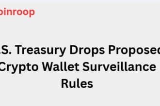 U.S. Treasury Drops Proposed Crypto Wallet Surveillance Rules