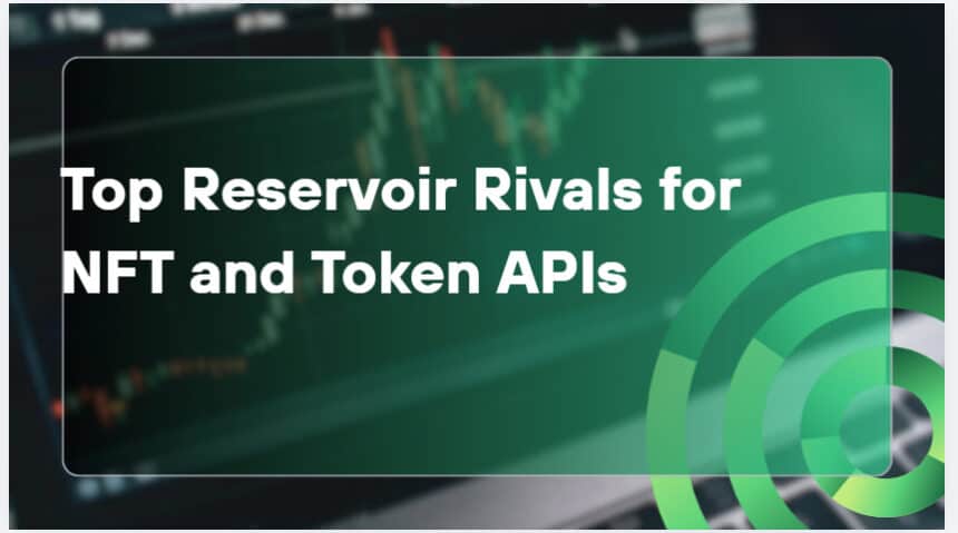 10 Top Reservoir Rivals for NFT and Token APIs