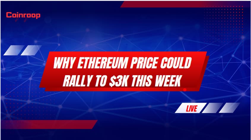 Why Ethereum Price Could Rally to $3K This Week