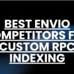 10 Best Envio Competitors for Custom RPC Indexing