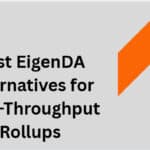 10 Best EigenDA Alternatives for High-Throughput Rollups
