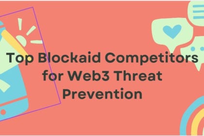 10 Top Blockaid Competitors for Web3 Threat Prevention