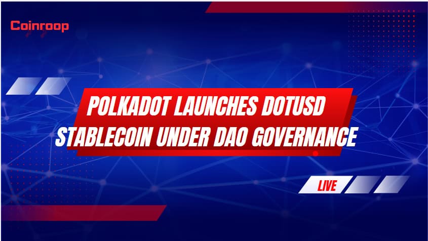 Polkadot Launches dotUSD Stablecoin Under DAO Governance
