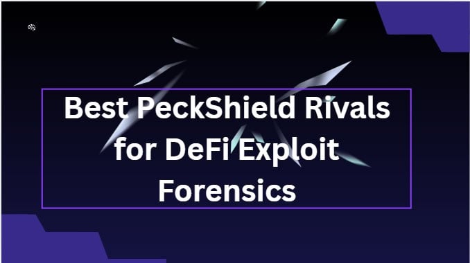 10 Best PeckShield Rivals for DeFi Exploit Forensics