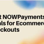 10 Best NOWPayments Rivals for Ecommerce Checkouts