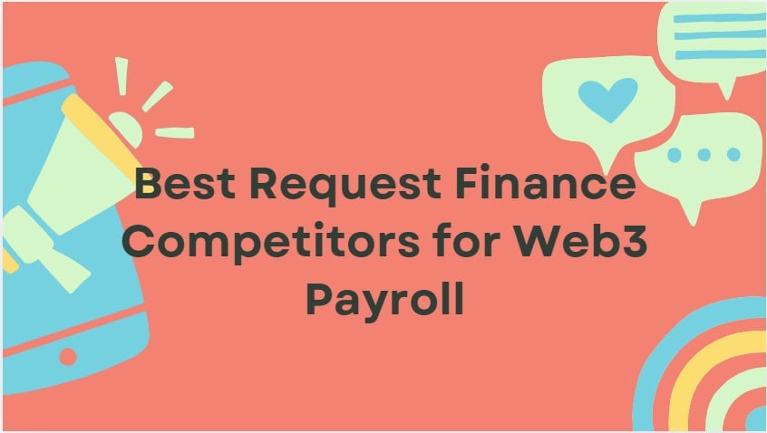 10 Best Request Finance Competitors for Web3 Payroll