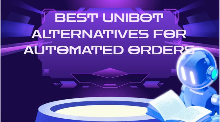 10 Best Unibot Alternatives for Automated Orders