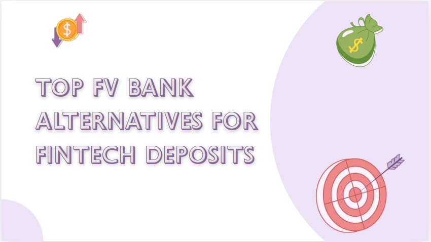 10 Top FV Bank Alternatives for FinTech Deposits