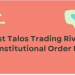10 Best Talos Trading Rivals for Institutional Order Flow