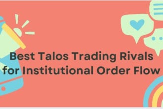 10 Best Talos Trading Rivals for Institutional Order Flow
