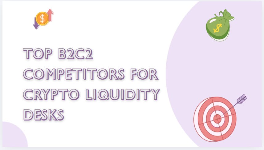 10 Top B2C2 Competitors for Crypto Liquidity Desks