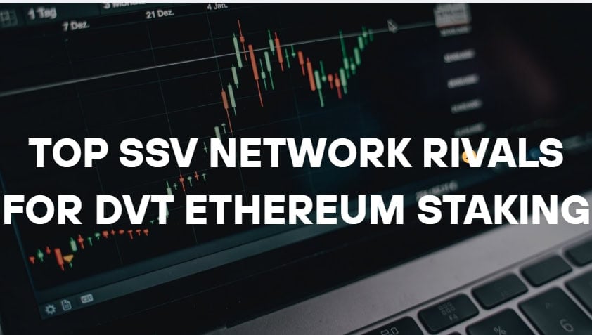10 Top SSV Network Rivals for DVT Ethereum Staking