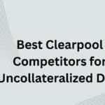 10 Best Clearpool Competitors for Uncollateralized DeFi