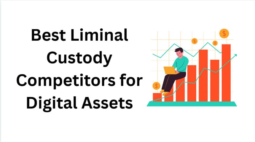 10 Best Liminal Custody Competitors for Digital Assets
