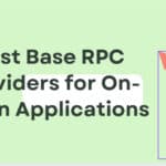10 Best Base RPC Providers for On-Chain Applications
