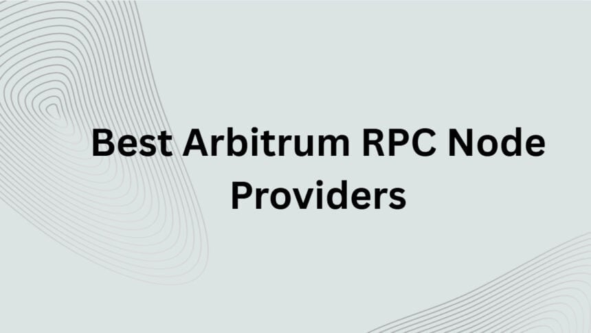 10 Best Arbitrum RPC Node Providers
